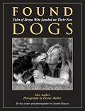 Found Dogs: Tales of Strays Who Landed on Their Feet