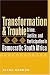 Transformation and Trouble: Crime, Justice and Participation in Democratic South Africa