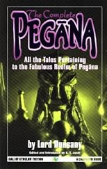 The Complete Pegana: All the Tales Pertaining to the Fabulous Realm of Pegana (Call of Cthulhu Fiction)