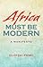 Africa Must Be Modern: A Manifesto
