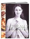 Naturally Beautiful: Earth's Secrets and Recipes for Skin, Body and Spirit