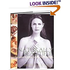Naturally Beautiful: Earth's Secrets and Recipes for Skin, Body and Spirit