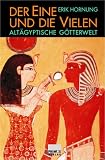 Der Eine und die Vielen. Alt�gyptische G�tterwelt