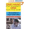 One Hand for Yourself One for the Ship: The Essentials of Single Handed Sailing by Tristan Jones