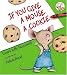 If You Give a Mouse a Cookie (If You Give...)