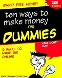 Ten ways to make money for dummies Ten ways to make money for dummies