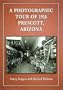 A Photographic Tour of 1916 Prescott, Arizona