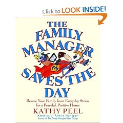 The Family Manager Saves the Day: Rescue Your Family from Everyday Stress for a Peaceful, Positive Home