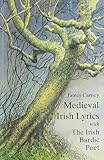 Medieval Irish lyrics : selected and translated ; with, The Irish bardic poet : a study in the relationship of poet and patron