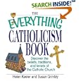 The Everything Catholicism Book: Discover the Beliefs, Traditions, and Tenets of the Catholic Church (Everything Series) by Helen Keeler and Susan Grimbly