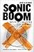 Sonic Boom: Napster, MP3, and the New Pioneers of Music