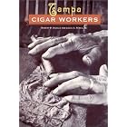 Click here to buy Tampa Cigar Workers: A Pictorial History by ROBERT P. INGALLS and JR., LOUIS A. PEREZ.