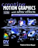 Creating Motion Graphics with After Effects: Volume 2: Advanced Techniques
