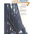The Bridge at Quebec by Dr. William D. Middleton