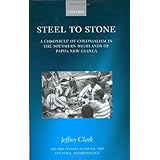 steel to stone a chronicle of colonialism in the southern highlands of papua new guinea oxford studies in social