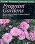 Taylor's Weekend Gardening Guide to Fragrant Gardens: How to Select and Make the Most of Scented Flowers and Leaves (Taylor's Weekend Gardening Guides)