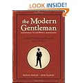 The Modern Gentleman, 2nd Edition: A Guide to Essential Manners, Savvy, and Vice