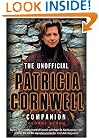 The Unofficial Patricia Cornwell Companion: A Guide to the Bestselling Author's Life and Work