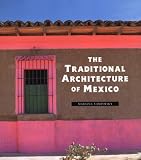The Traditional Architecture of Mexico