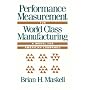 Performance Measurement for World Class Manufacturing: A Model for American Companies (Corporate Leadership)