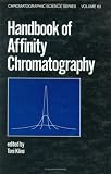 Handbook of Affinity Chromatography (Chromatographic Science Series)