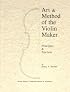 Art & Method of the Violin Maker: Principles and Practices (Book Four of the Strobel Series for Violin Makers)