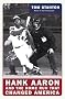 Hank Aaron and the Home Run That Changed America Hank Aaron and the Home Run That Changed America