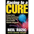 Racing to a Cure: A Cancer Victim Refuses Chemotherapy and Finds Tomorrow's Cures in Today's Scientific Laboratories