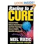 Racing to a Cure: A Cancer Victim Refuses Chemotherapy and Finds Tomorrow's Cures in Today's Scientific Laboratories