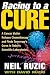 Book Racing to a Cure: A Cancer Victim Refuses Chemotherapy and Finds Tomorrow's Cures in Today's Scientific Laboratories
