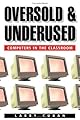 Oversold and Underused: Computers in the Classroom