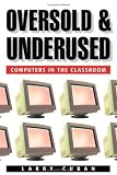 Oversold and Underused: Computers in the Classroom