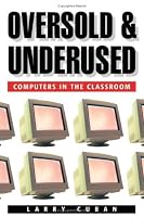 Oversold and Underused: Computers in the Classroom