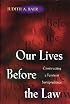 Our Lives Before the Law