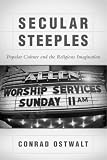 Secular Steeples: Popular Culture and the Religious Imagination
