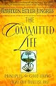 The Committed Life: Principles for Good Living from Our Timeless Past