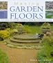 Making Garden Floors: Stone, Brick, Tile, Concrete, Ornamental Gravel, Recycled Materials and More