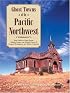 Ghost Towns of the Pacific Northwest: Your Guide to Ghost Towns, Mining Camps, and Historic Forts of Oregon, Washington, and British Columbia