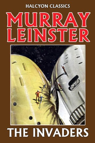 The Invaders by Murray Leinster (Halcyon Classics)