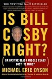 Is Bill Cosby Right?: Or Has the Black Middle Class Lost Its Mind?