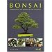 Bonsa� : Comment choisir, bien entretenir ou cr�er votre bonsa�