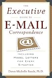 The Executive Guide to E-mail Correspondence: Including Model Letters for Every Situation