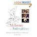 The Alchemy of Animation: Making an Animated Film in the Modern Age