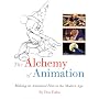 The Alchemy of Animation: Making an Animated Film in the Modern Age