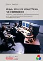 Grundlagen der Videotechnik für Filmemacher