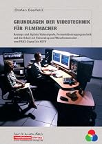 Grundlagen der Videotechnik f&uuml;r Filmemacher