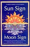 Sun Sign, Moon Sign, 2nd Edition: Discover the Personality Secrets of the 144 Sun-Moon Combinations (Sun Sign Moon Sign)