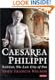Caesarea Philippi: Banias, The Lost City of Pan
