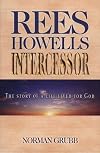 Rees Howells: Intercessor
