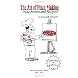 the art of pizza making trade secrets and recipes
